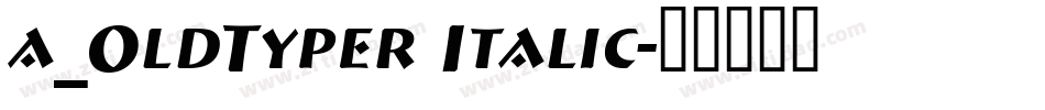 a_OldTyper Italic字体转换